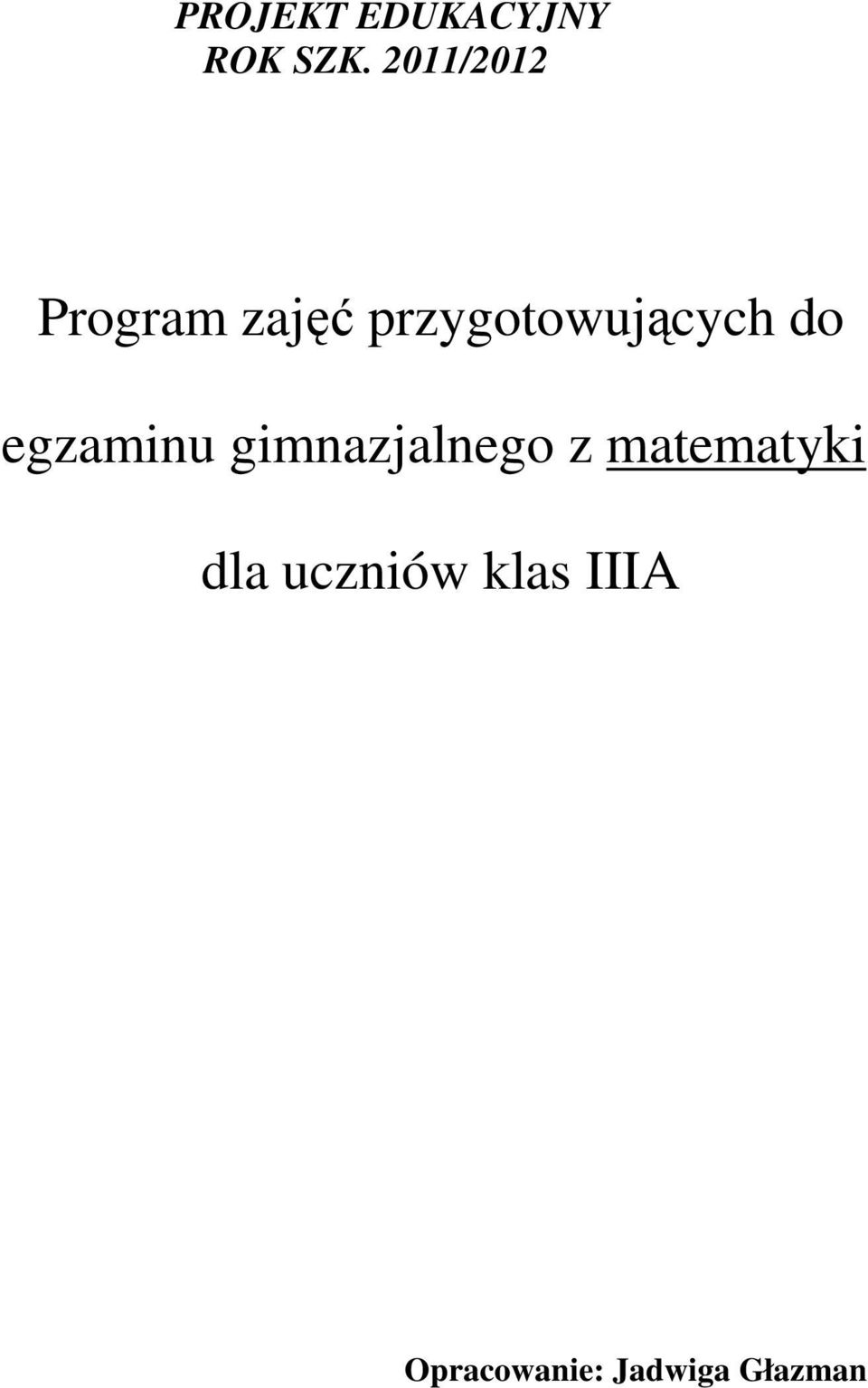 Najważniejsze Rzeczy Do Egzaminu Gimnazjalnego Z Matematyki egzaminu gimnazjalnego z matematyki dla uczniów klas IIIA - PDF Free