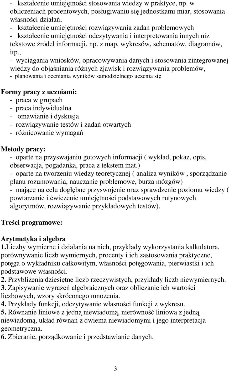 interpretowania innych niŝ tekstowe źródeł informacji, np. z map, wykresów, schematów, diagramów, itp.