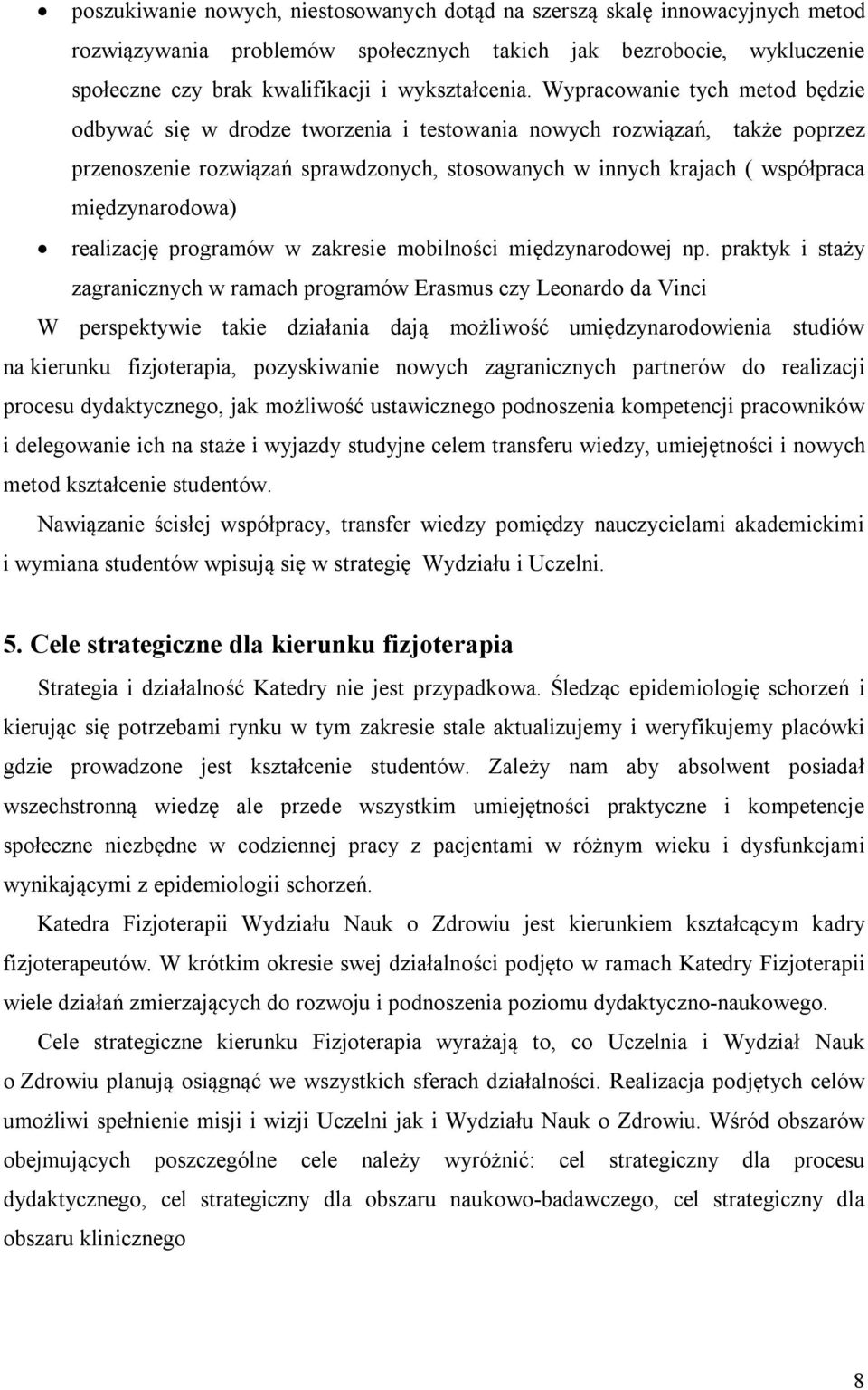 międzynarodowa) realizację programów w zakresie mobilności międzynarodowej np.
