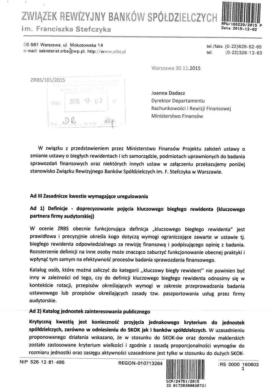 W uzasadnieniu rozmiaru jednostki oraz zasięgu aktywności uzasadnione jest tylko w stosunku do dużych SKOK zostało zastosowane kryterium wielkości i zgodnie z zasadą proporcjonalności wymogów do