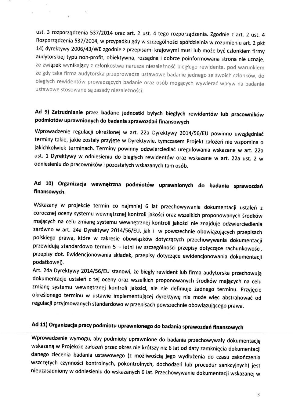 rewidentów prowadzących badanie oraz osób mogących wywierać wpływ na badanie audytorskiej typu non-profit, obiektywna, rozsądna i dobrze poinformowana strona nie uznaje, 14) dyrektywy 2006/43/WE