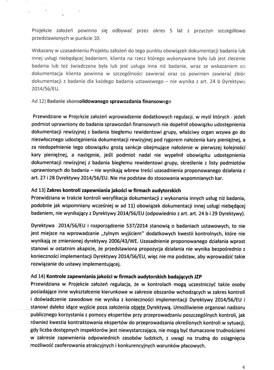 świadczona była lub jest usługa inna niż badanie, wraz ze wskazaniem co dokumentacja klienta powinna w szczególności zawierać oraz co powinien zawierać zbiór dokumentacji z badania dla każdego
