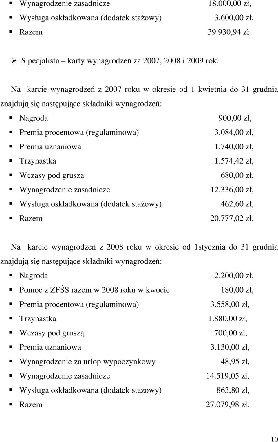 336,00 zł, 462,60 zł, 20.777,02 zł. Na karcie wynagrodzeń z 2008 roku w okresie od 1stycznia do 31 grudnia 2.