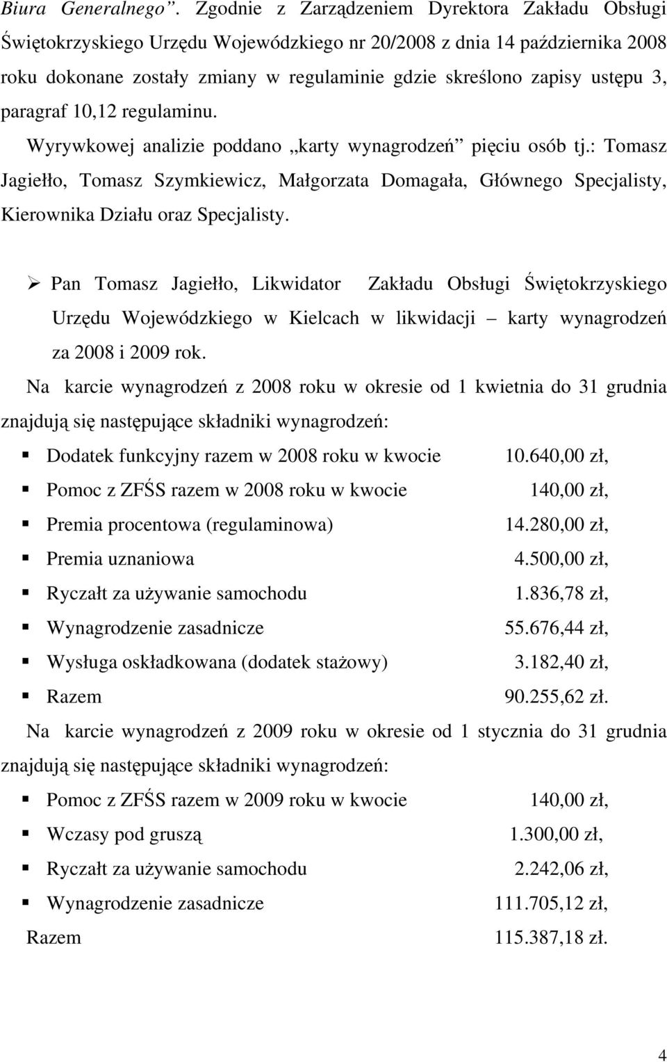 3, paragraf 10,12 regulaminu. Wyrywkowej analizie poddano karty wynagrodzeń pięciu osób tj.