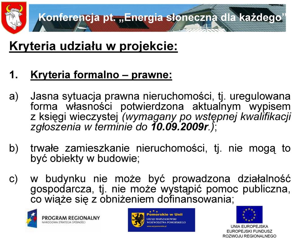 zgłoszenia w terminie do 10.09.2009r.); b) trwałe zamieszkanie nieruchomości, tj.