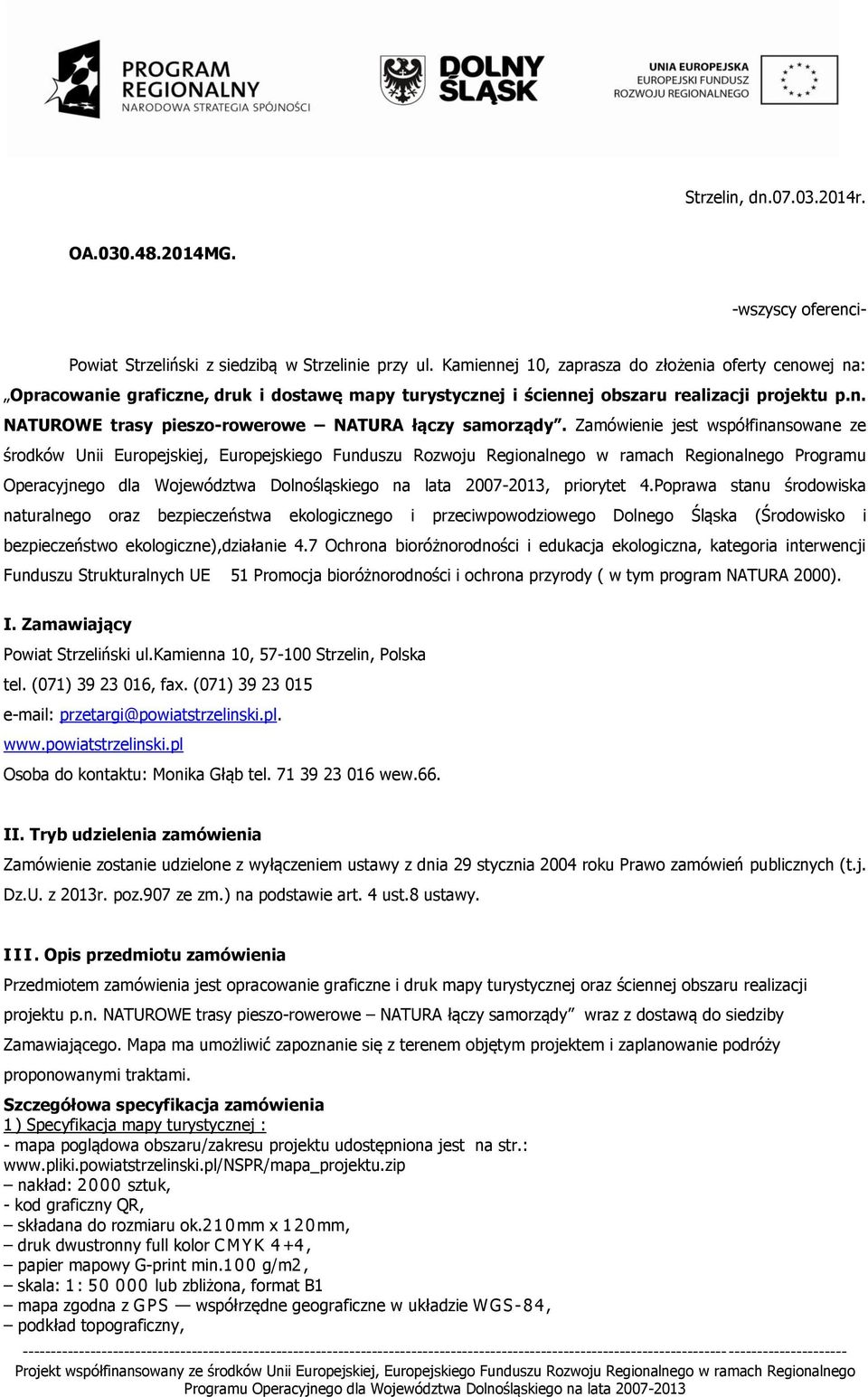Zamówienie jest współfinansowane ze środków Unii Europejskiej, Europejskiego Funduszu Rozwoju Regionalnego w ramach Regionalnego Programu Operacyjnego dla Województwa Dolnośląskiego na lata