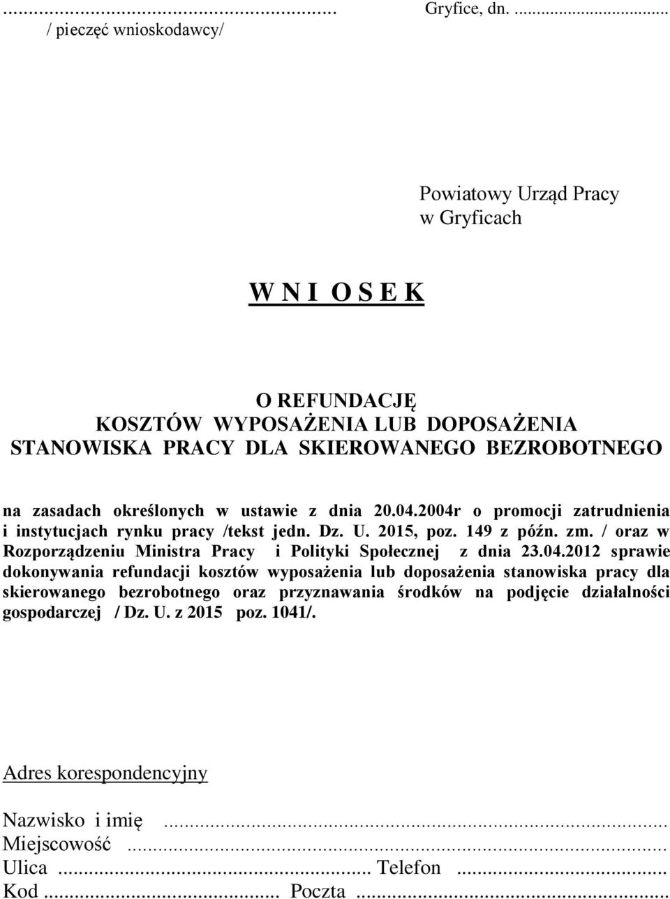 zasadach określonych w ustawie z dnia 20.04.2004r o promocji zatrudnienia i instytucjach rynku pracy /tekst jedn. Dz. U. 2015, poz. 149 z późn. zm.