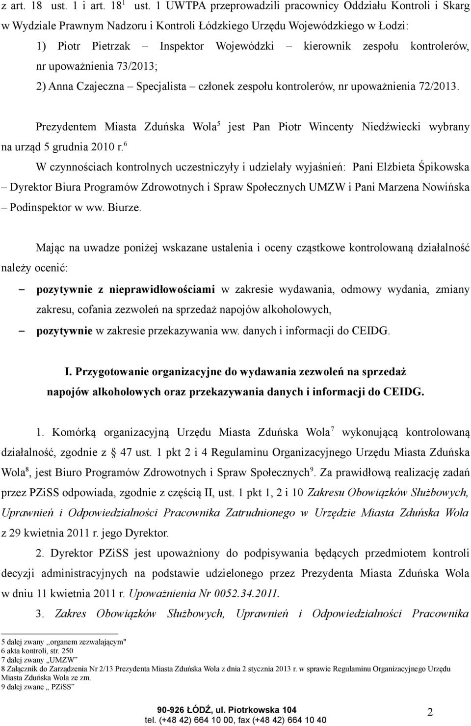 kontrolerów, nr upoważnienia 73/2013; 2) Anna Czajeczna Specjalista członek zespołu kontrolerów, nr upoważnienia 72/2013.