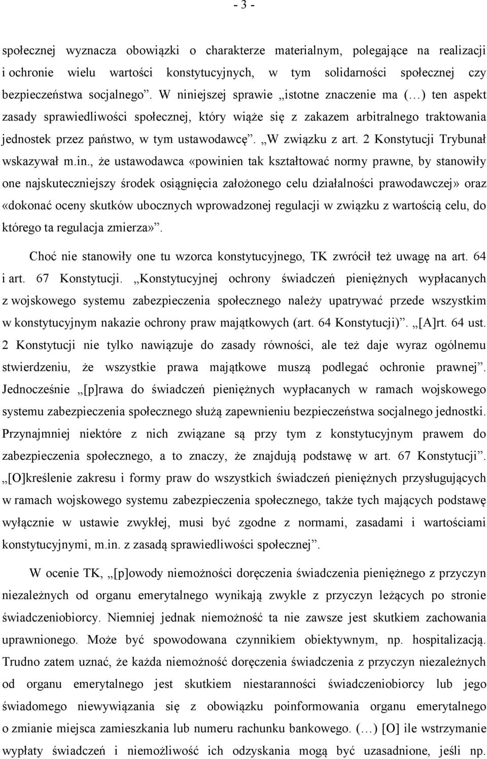 W związku z art. 2 Konstytucji Trybunał wskazywał m.in.