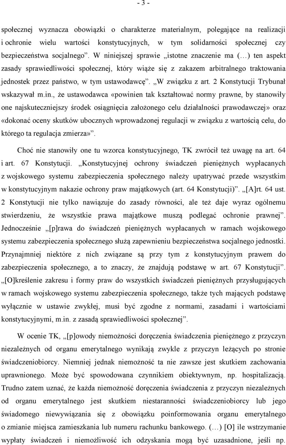 W związku z art. 2 Konstytucji Trybunał wskazywał m.in.