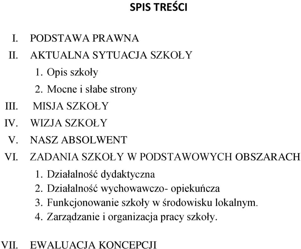 ZADANIA SZKOŁY W PODSTAWOWYCH OBSZARACH 1. Działalność dydaktyczna 2.