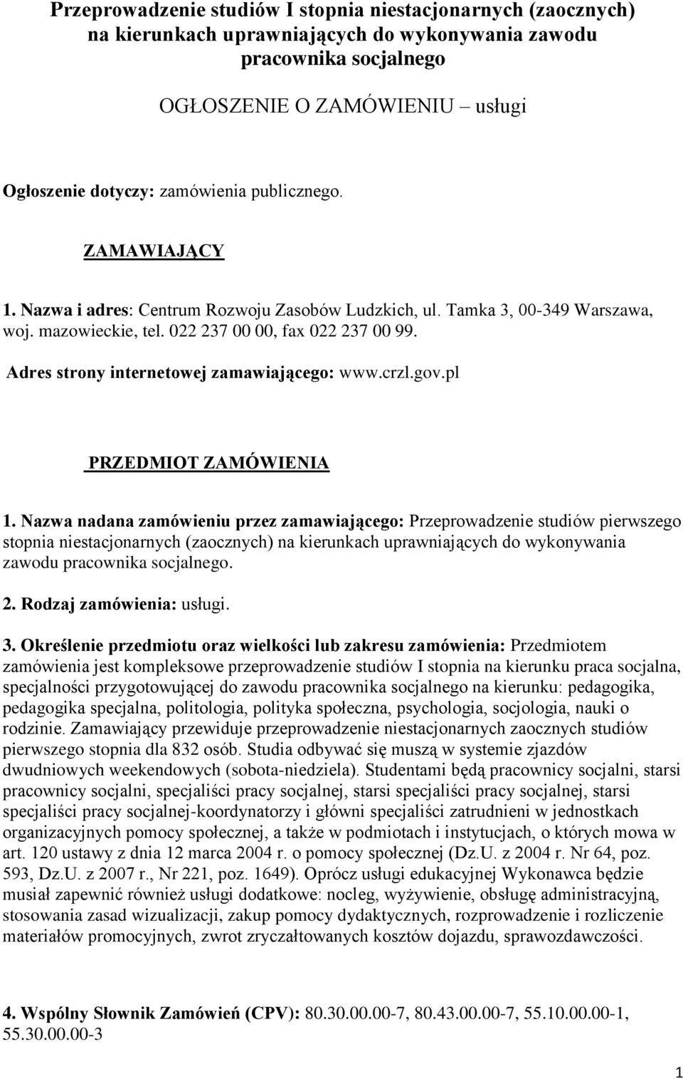 Adres strony internetowej zamawiającego: www.crzl.gov.pl PRZEDMIOT ZAMÓWIENIA 1.