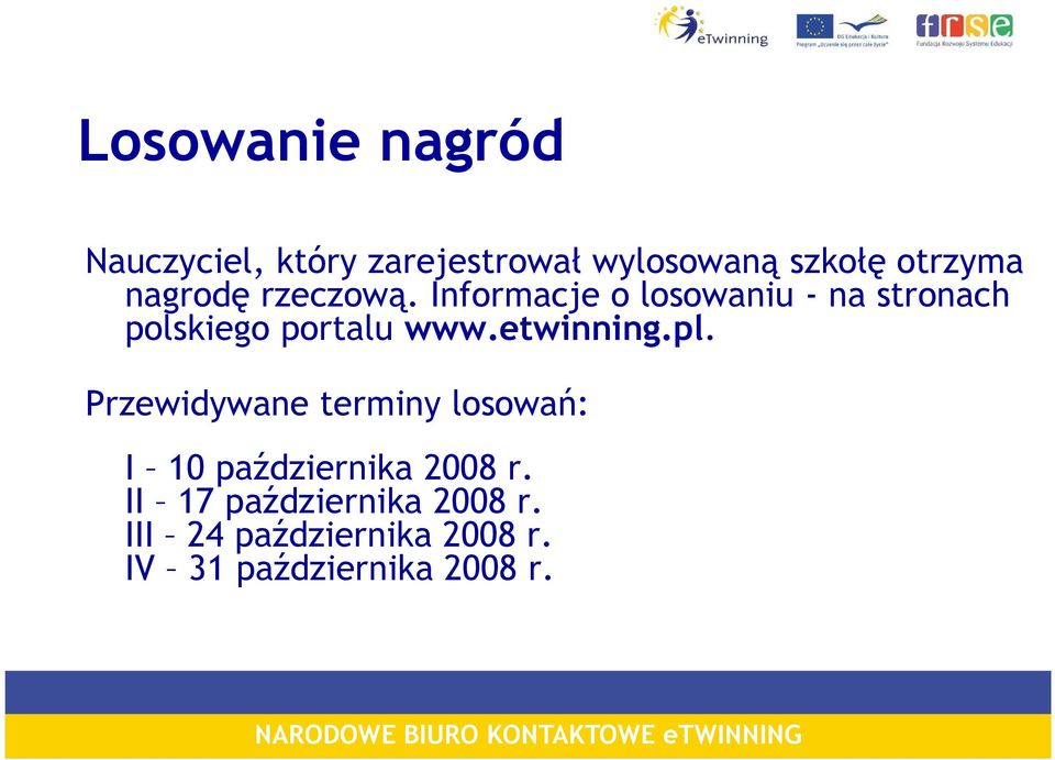 Informacje o losowaniu - na stronach polskiego portalu www.etwinning.pl.