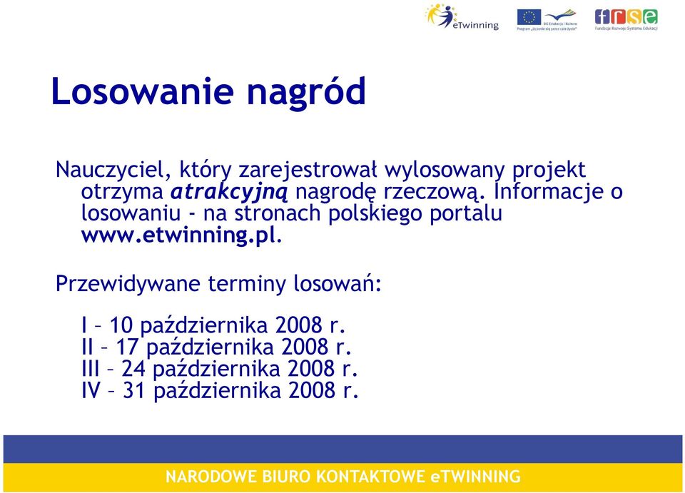 Informacje o losowaniu - na stronach polskiego portalu www.etwinning.pl.