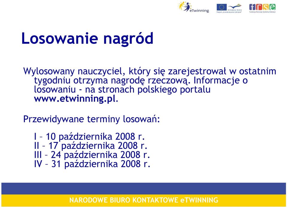 Informacje o losowaniu - na stronach polskiego portalu www.etwinning.pl.