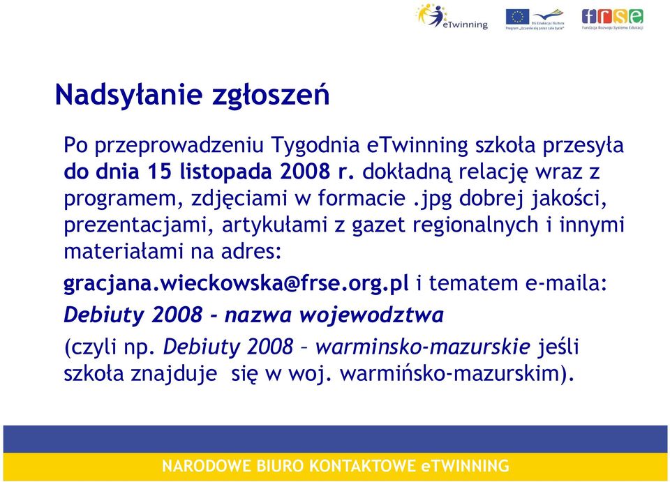 jpg dobrej jakości, prezentacjami, artykułami z gazet regionalnych i innymi materiałami na adres: gracjana.