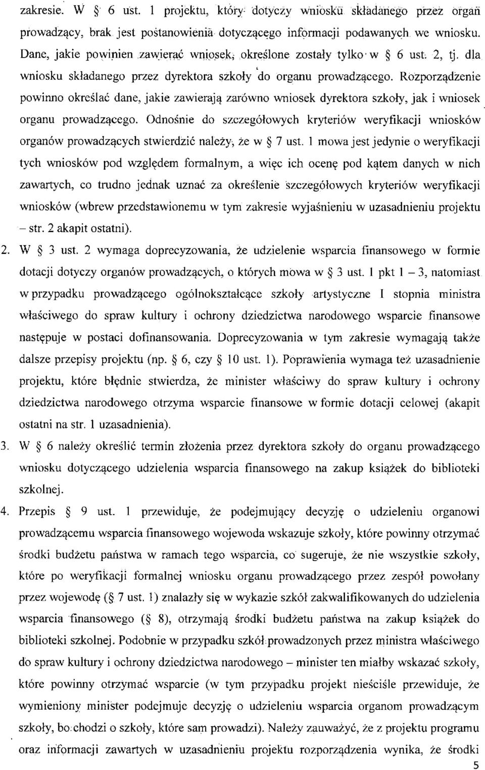 Rozporz^dzenie powinno okreslac dane, jakie zawieraj^ zarowno wniosek dyrektora szkoly, jak i wniosek organu prowadz^cego.