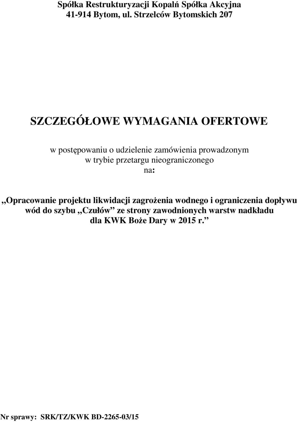 prowadzonym w trybie przetargu nieograniczonego na: Opracowanie projektu likwidacji zagrożenia