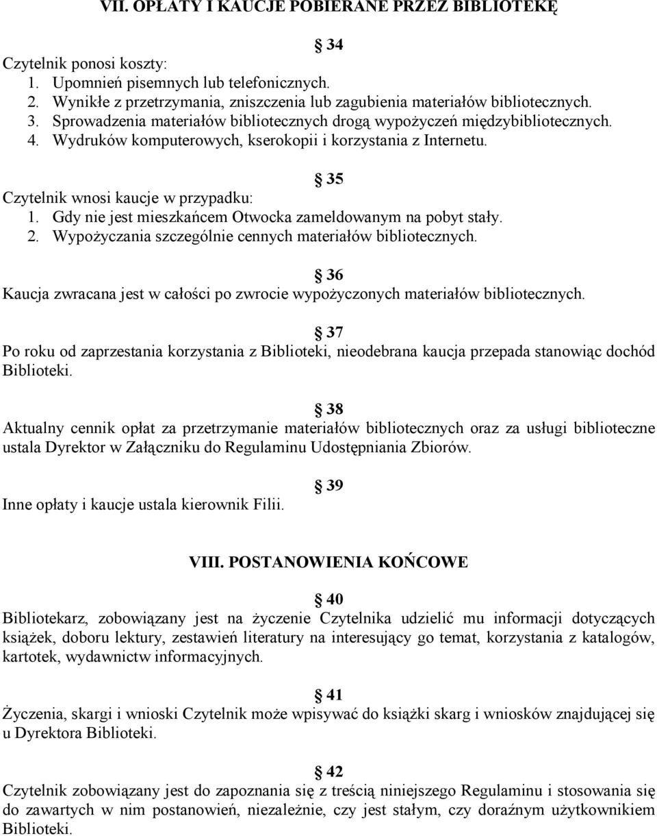 Gdy nie jest mieszkańcem Otwocka zameldowanym na pobyt stały. 2. WypoŜyczania szczególnie cennych materiałów bibliotecznych.