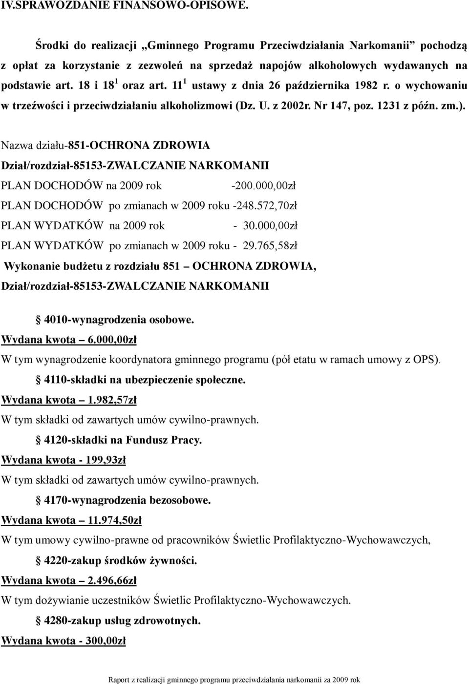 11 1 ustawy z dnia 26 października 1982 r. o wychowaniu w trzeźwości i przeciwdziałaniu alkoholizmowi (Dz. U. z 2002r. Nr 147, poz. 1231 z późn. zm.).