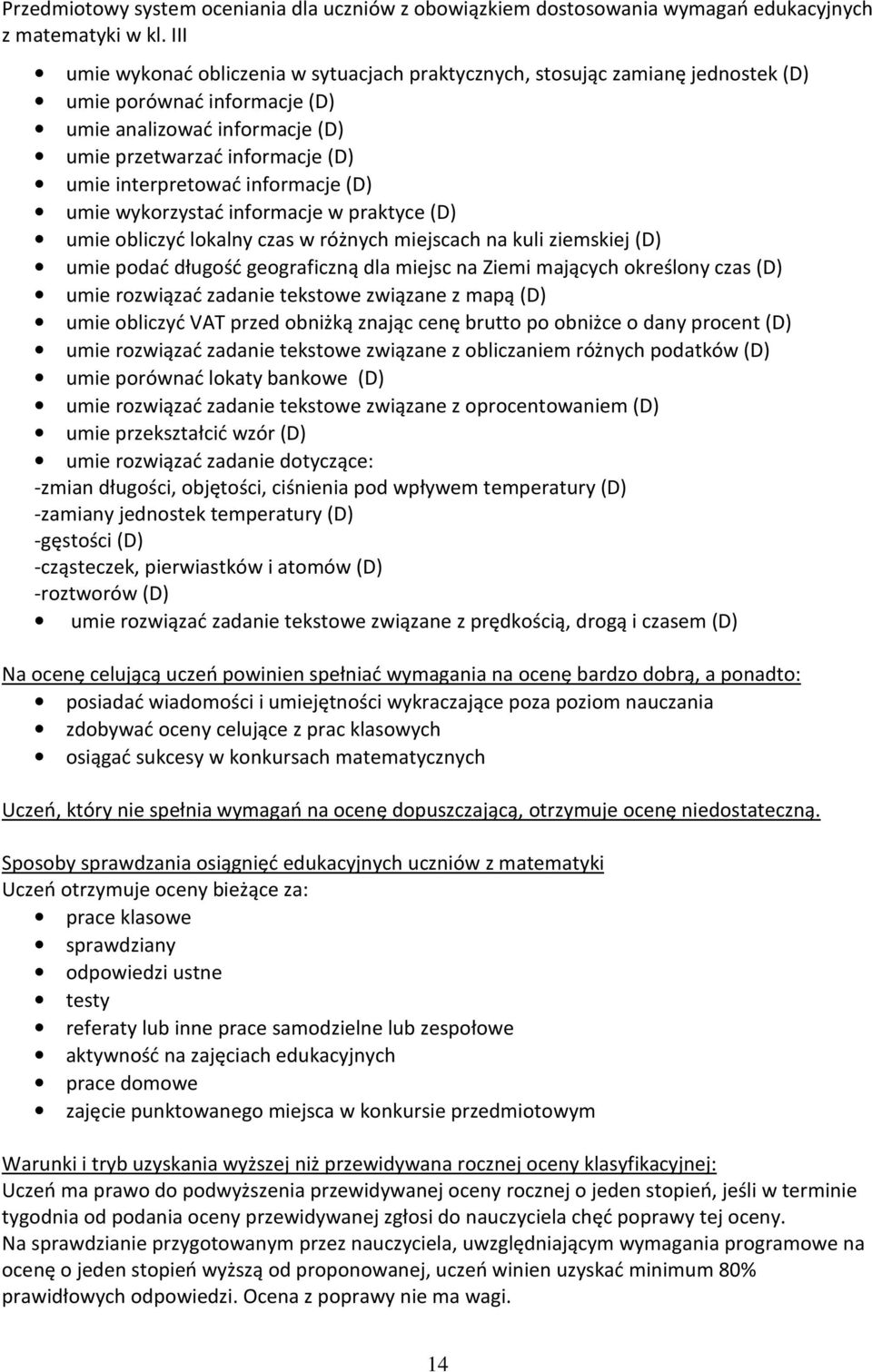 czas (D) umie rozwiązać zadanie tekstowe związane z mapą (D) umie obliczyć VAT przed obniżką znając cenę brutto po obniżce o dany procent (D) umie rozwiązać zadanie tekstowe związane z obliczaniem