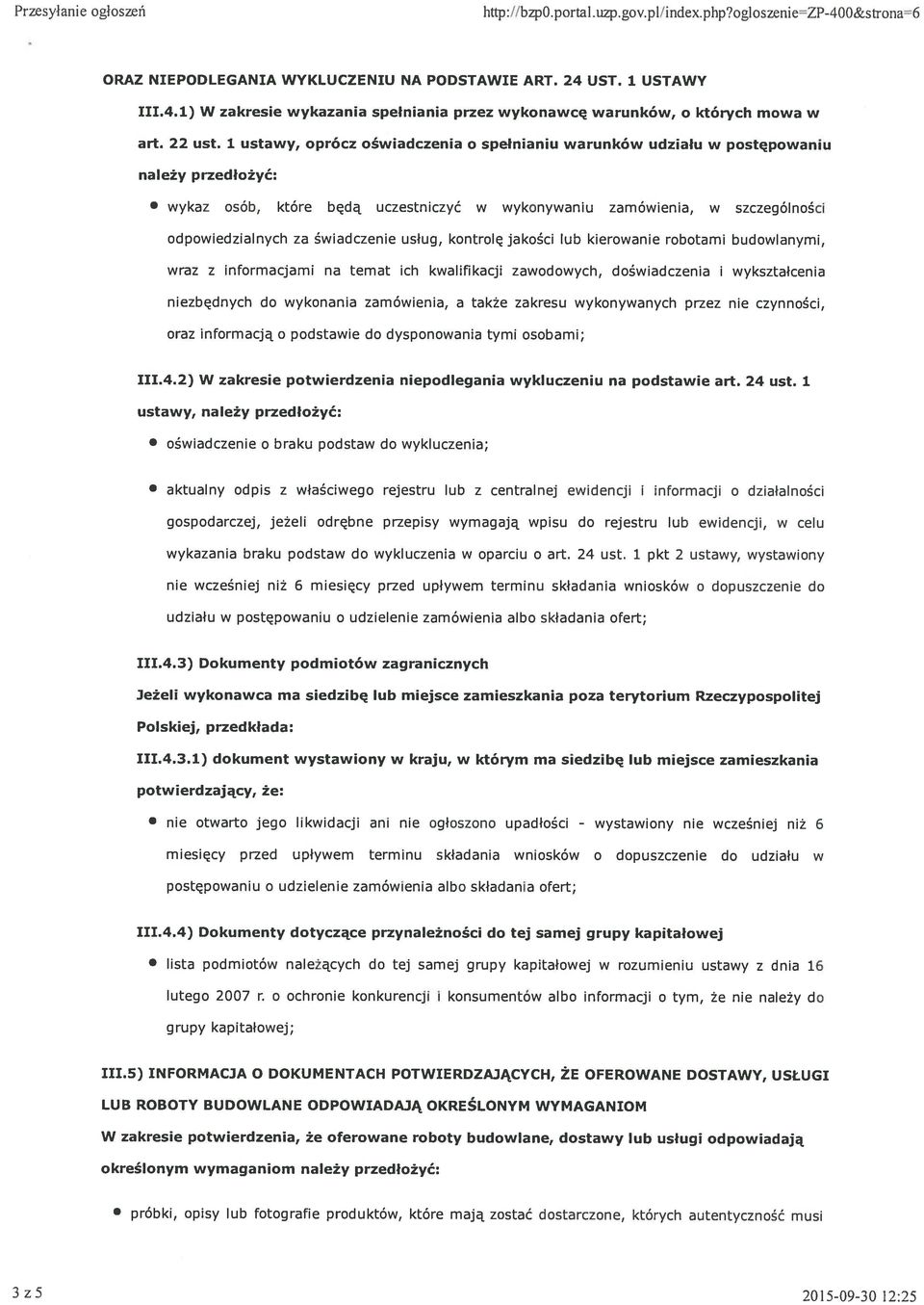 1 ustawy, oprócz oświadczenia o spełnianiu warunków udziału w postępowaniu należy przedłożyć: S wykaz osób, które będą uczestniczyć w wykonywaniu zamówienia, w szczególności odpowiedzialnych za