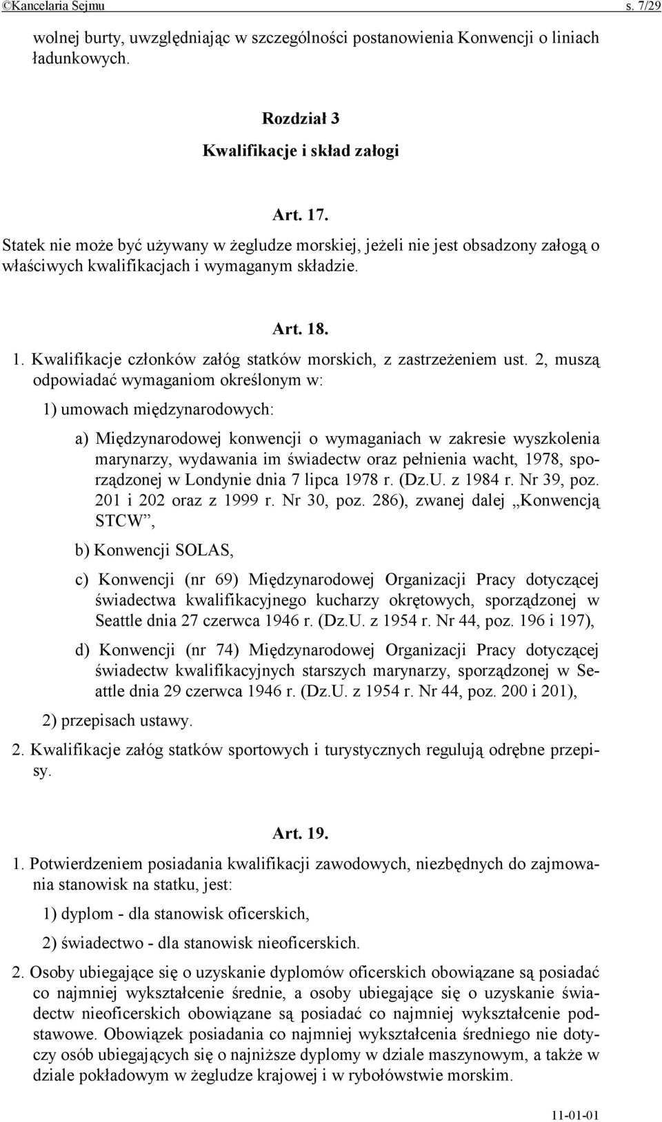 . 1. Kwalifikacje członków załóg statków morskich, z zastrzeżeniem ust.