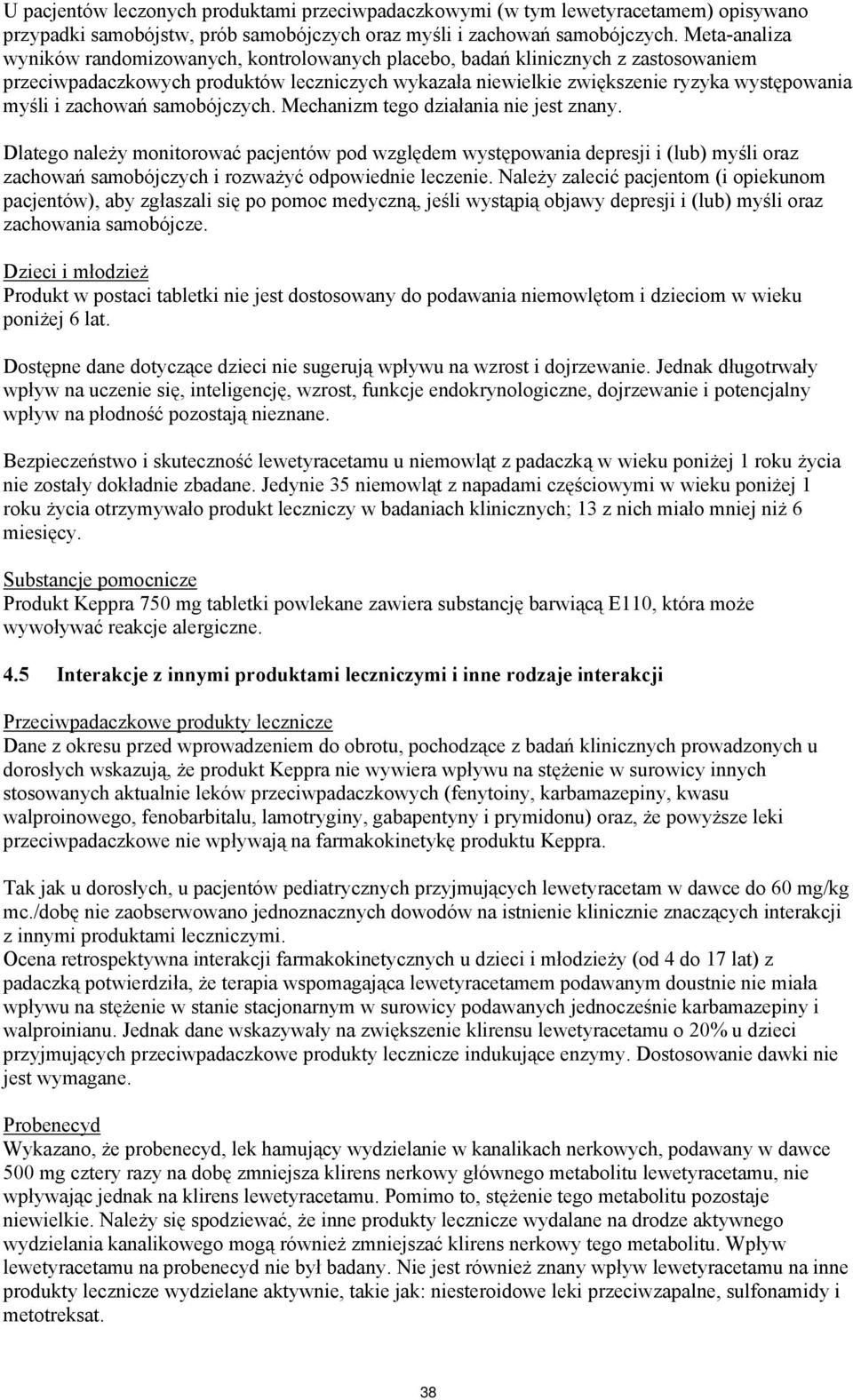 zachowań samobójczych. Mechanizm tego działania nie jest znany.