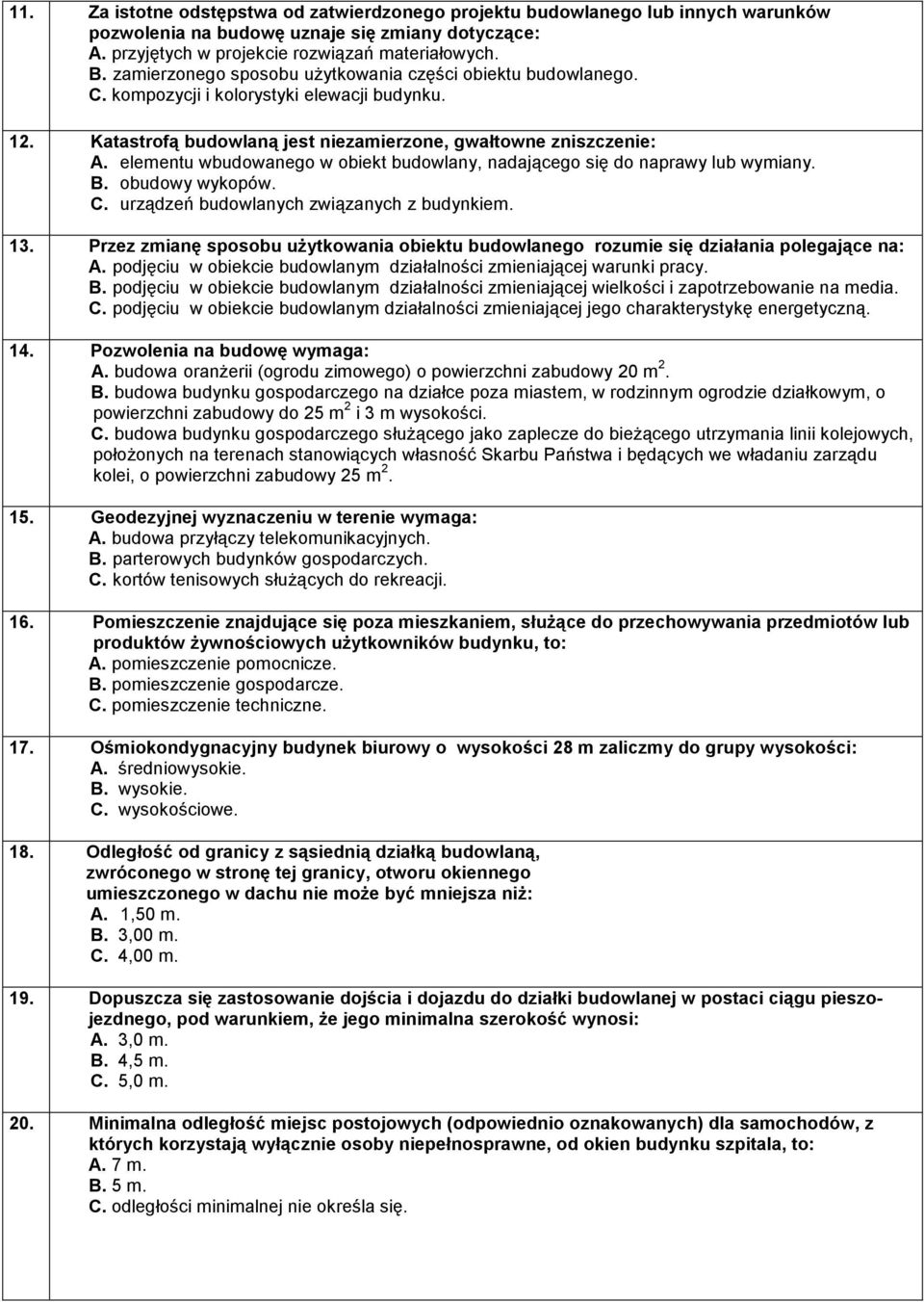 elementu wbudowanego w obiekt budowlany, nadającego się do naprawy lub wymiany. B. obudowy wykopów. C. urządzeń budowlanych związanych z budynkiem. 13.