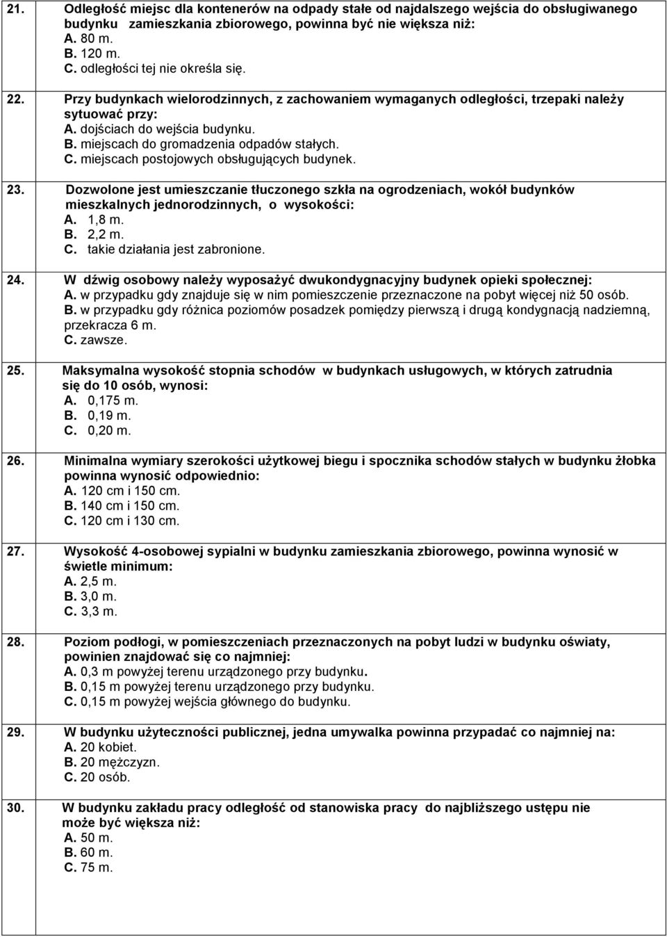 miejscach do gromadzenia odpadów stałych. C. miejscach postojowych obsługujących budynek. 23.