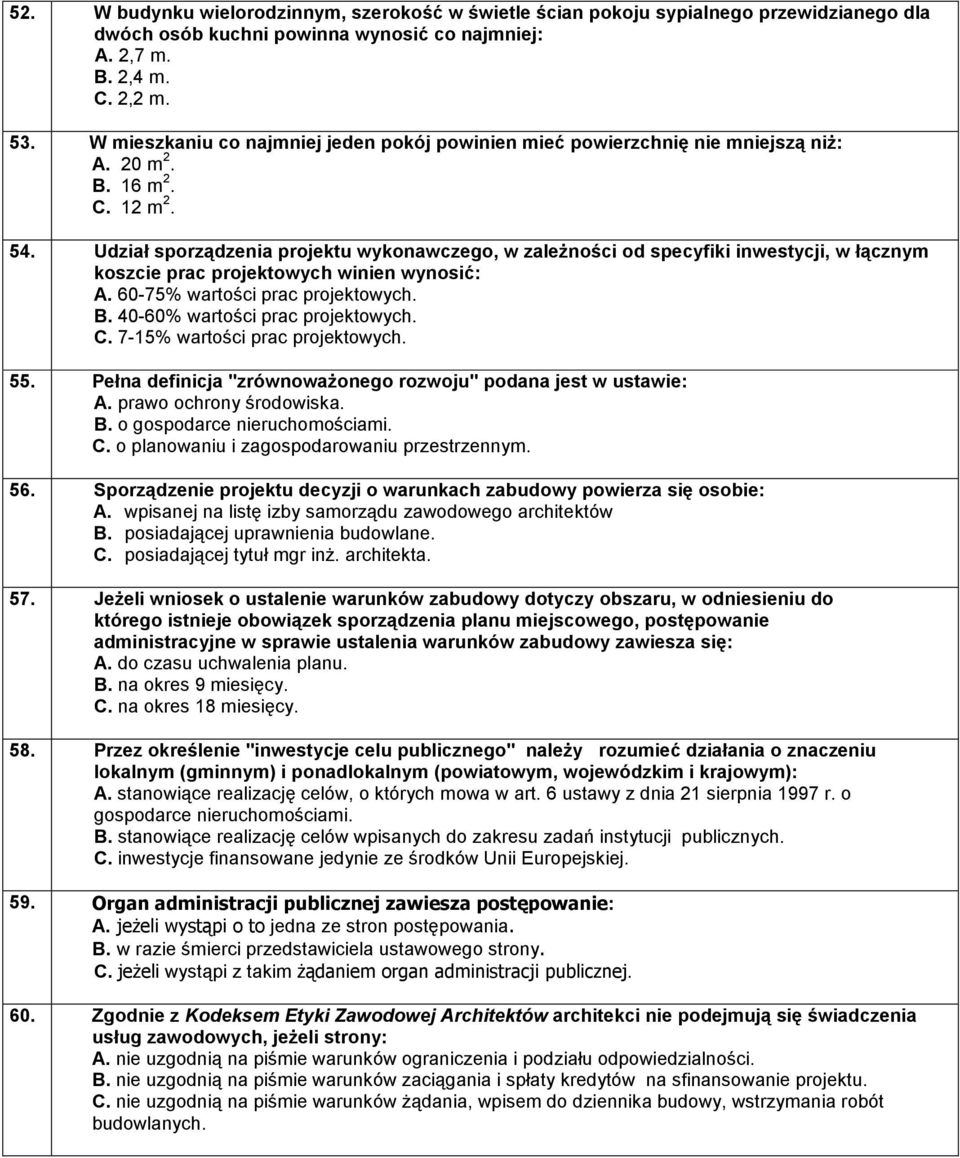 Udział sporządzenia projektu wykonawczego, w zaleŝności od specyfiki inwestycji, w łącznym koszcie prac projektowych winien wynosić: A. 60-75% wartości prac projektowych. B.
