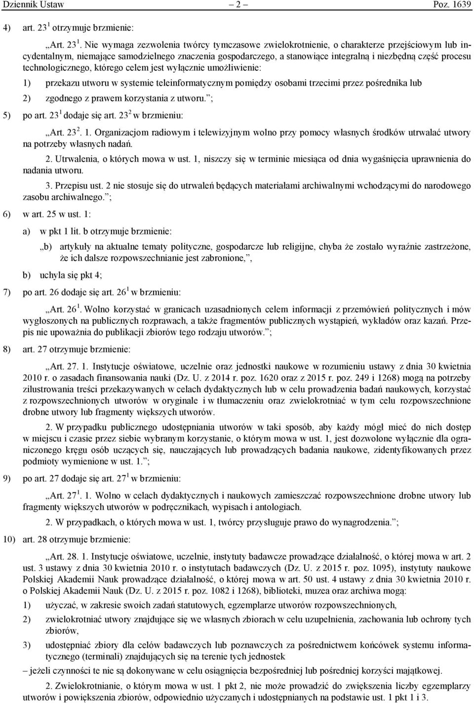 Nie wymaga zezwolenia twórcy tymczasowe zwielokrotnienie, o charakterze przejściowym lub incydentalnym, niemające samodzielnego znaczenia gospodarczego, a stanowiące integralną i niezbędną część