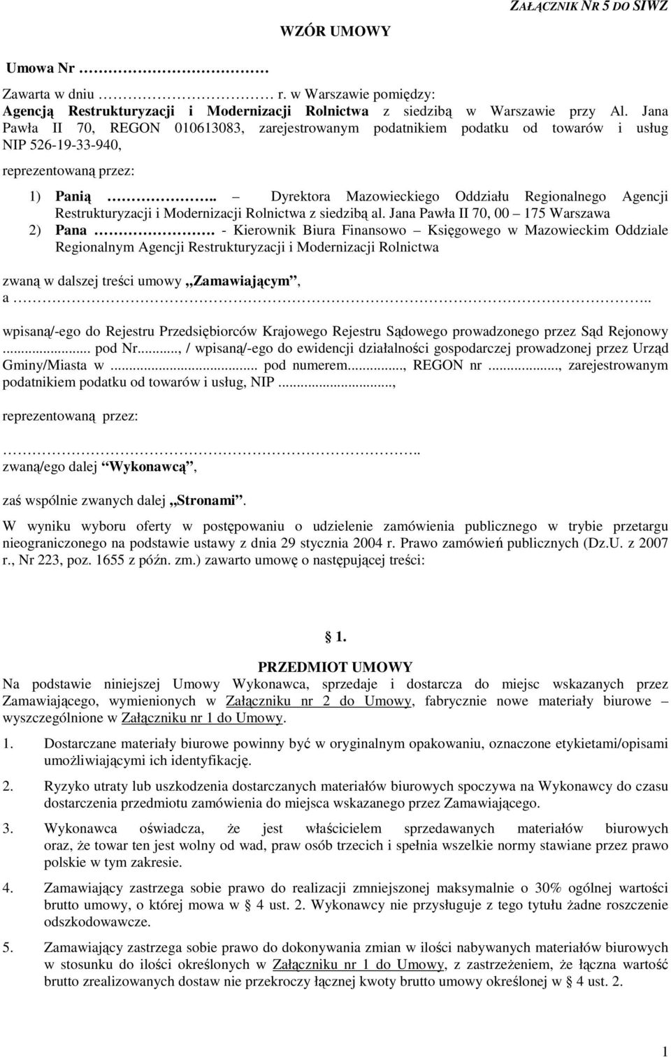 . Dyrektora Mazowieckiego Oddziału Regionalnego Agencji Restrukturyzacji i Modernizacji Rolnictwa z siedzibą al. Jana Pawła II 70, 00 175 Warszawa 2) Pana.