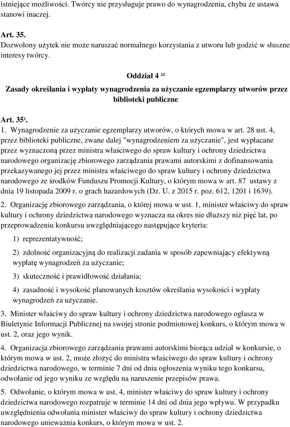 Oddział 4 24 Zasady określania i wypłaty wynagrodzenia za użyczanie egzemplarzy utworów przez biblioteki publiczne Art. 35 1. 1. Wynagrodzenie za użyczanie egzemplarzy utworów, o których mowa w art.