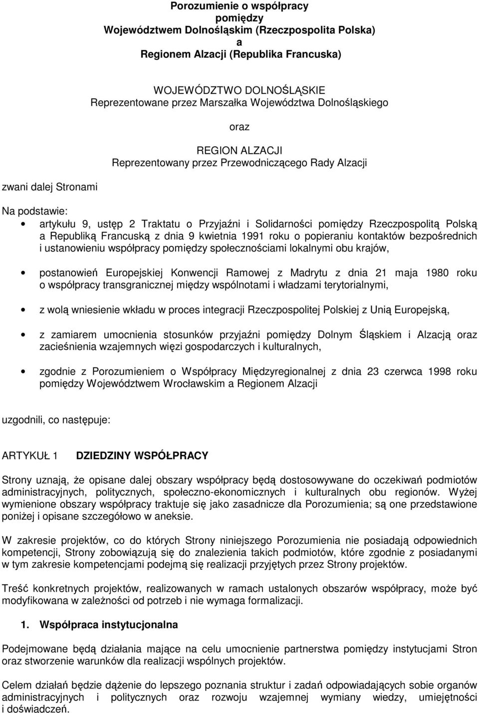 Rzeczpospolitą Polską a Republiką Francuską z dnia 9 kwietnia 1991 roku o popieraniu kontaktów bezpośrednich i ustanowieniu współpracy pomiędzy społecznościami lokalnymi obu krajów, postanowień