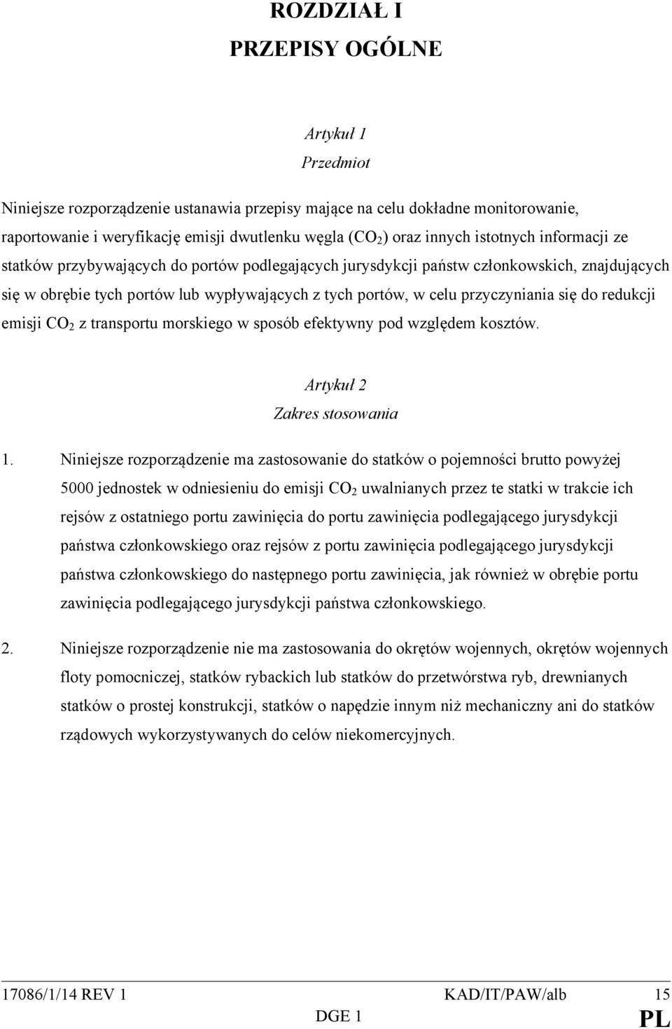 się do redukcji emisji CO 2 z transportu morskiego w sposób efektywny pod względem kosztów. Artykuł 2 Zakres stosowania 1.