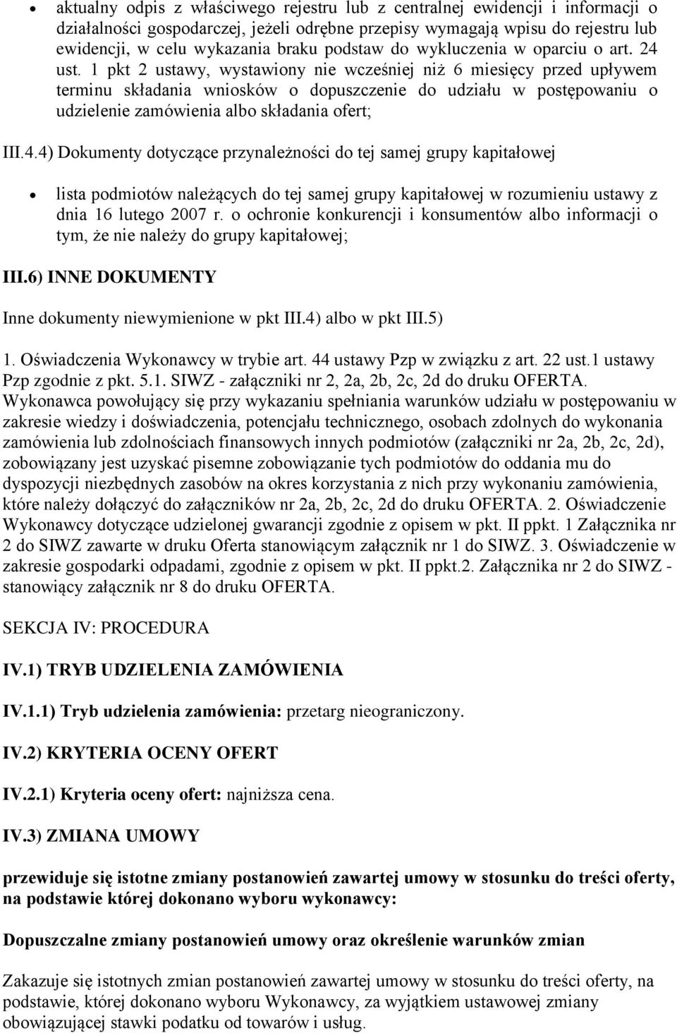1 pkt 2 ustawy, wystawiony nie wcześniej niż 6 miesięcy przed upływem terminu składania wniosków o dopuszczenie do udziału w postępowaniu o udzielenie zamówienia albo składania ofert; III.4.