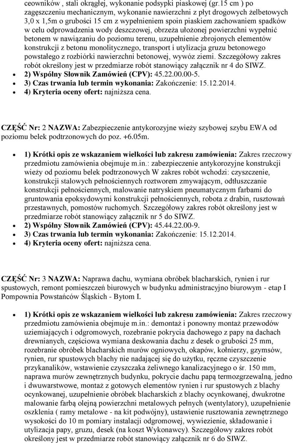 deszczowej, obrzeża ułożonej powierzchni wypełnić betonem w nawiązaniu do poziomu terenu, uzupełnienie zbrojonych elementów konstrukcji z betonu monolitycznego, transport i utylizacja gruzu