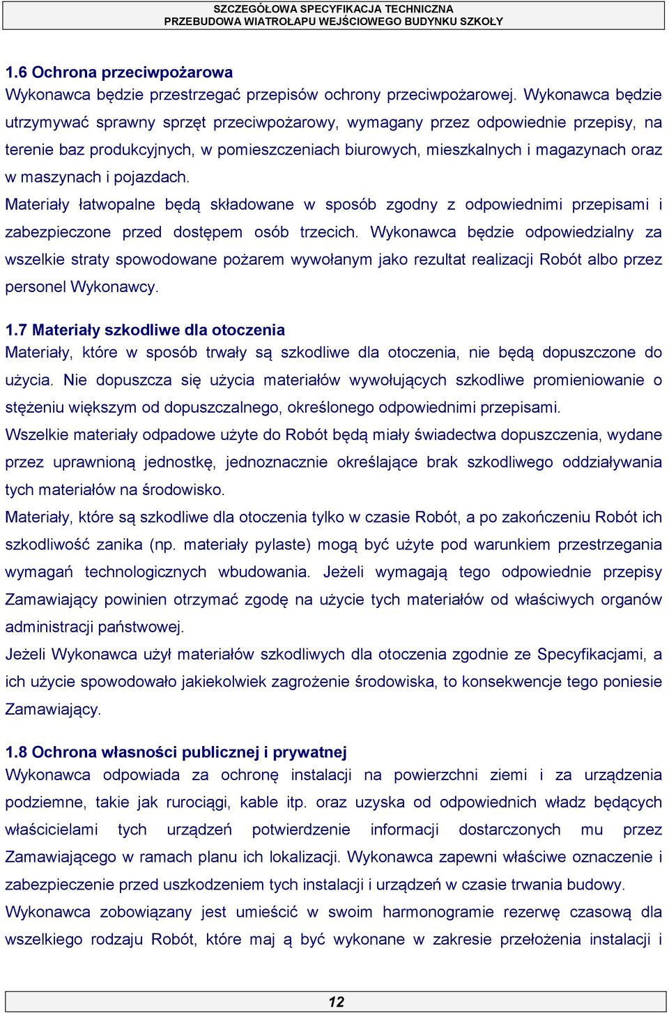 i pojazdach. Materiały łatwopalne będą składowane w sposób zgodny z odpowiednimi przepisami i zabezpieczone przed dostępem osób trzecich.
