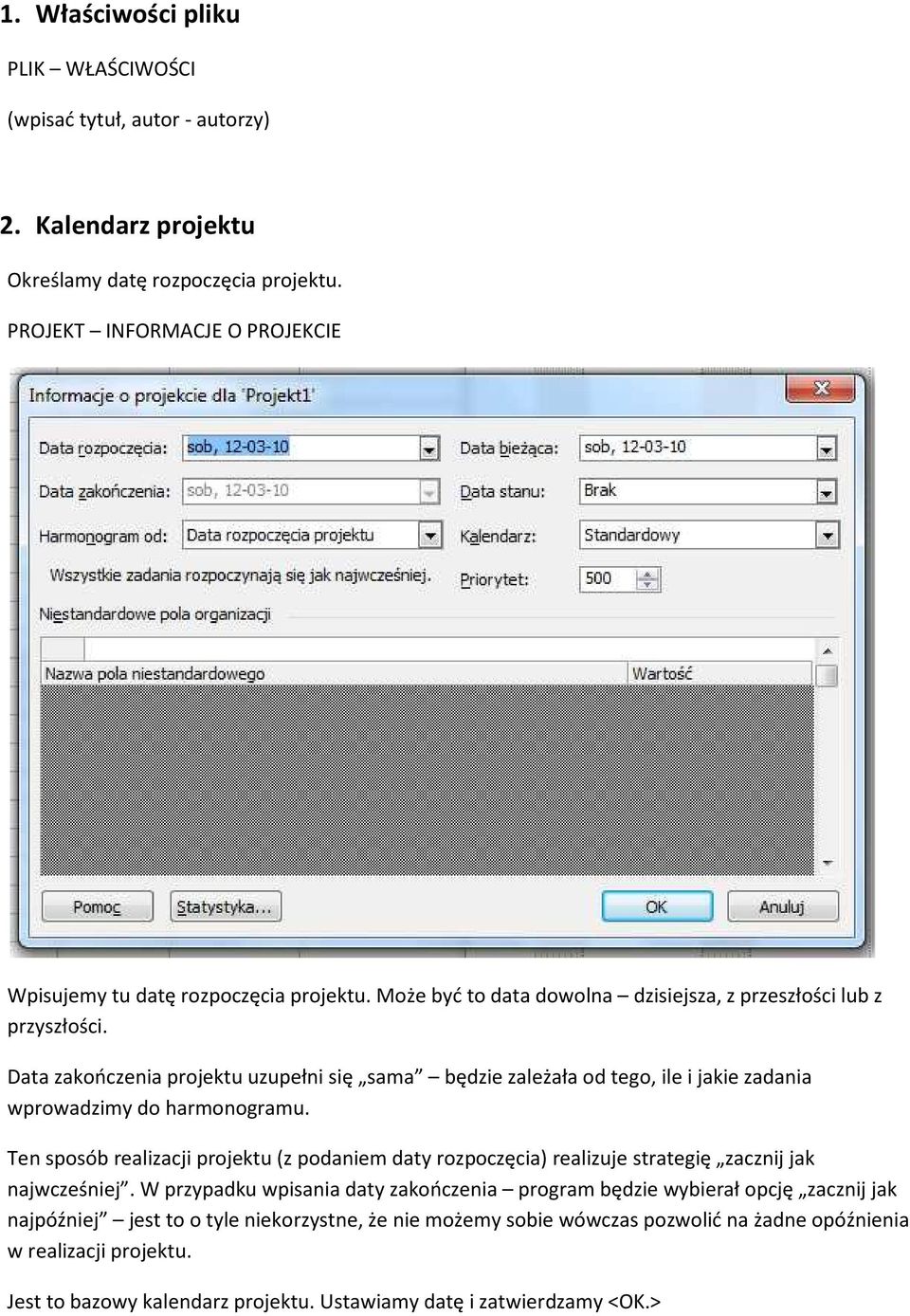 Data zakończenia projektu uzupełni się sama będzie zależała od tego, ile i jakie zadania wprowadzimy do harmonogramu.