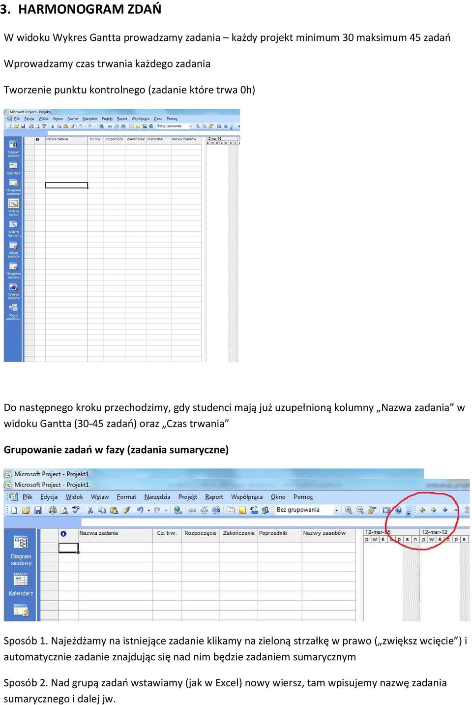 trwania Grupowanie zadań w fazy (zadania sumaryczne) Sposób 1.