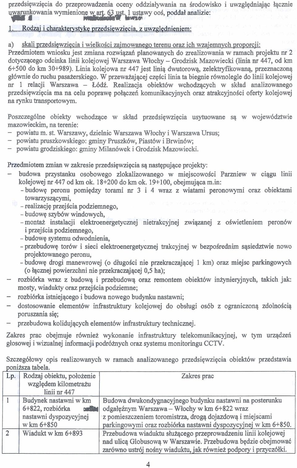 (linia nr 447, od krn 6+500 do km 30+989). Linia kolejowa nr 447 jest liniq dwutorowq, zele-kowanq, przenaczonq gl6wnie do ruchu pasdrskiego.