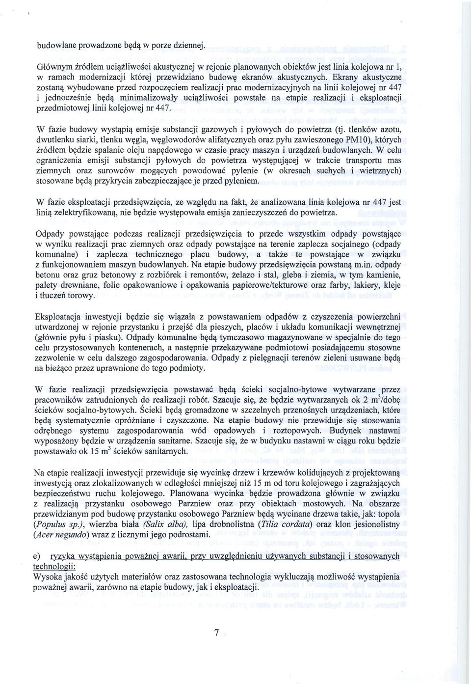 Ekrany akustyczne zostanq wybudowane przed rozpocqciem realizacji prac modernizacyjnych na linii kolejowej nr 447 i jednoczesnie b& minimalizowaly uci@liwoki powstale na etapie realizacji i