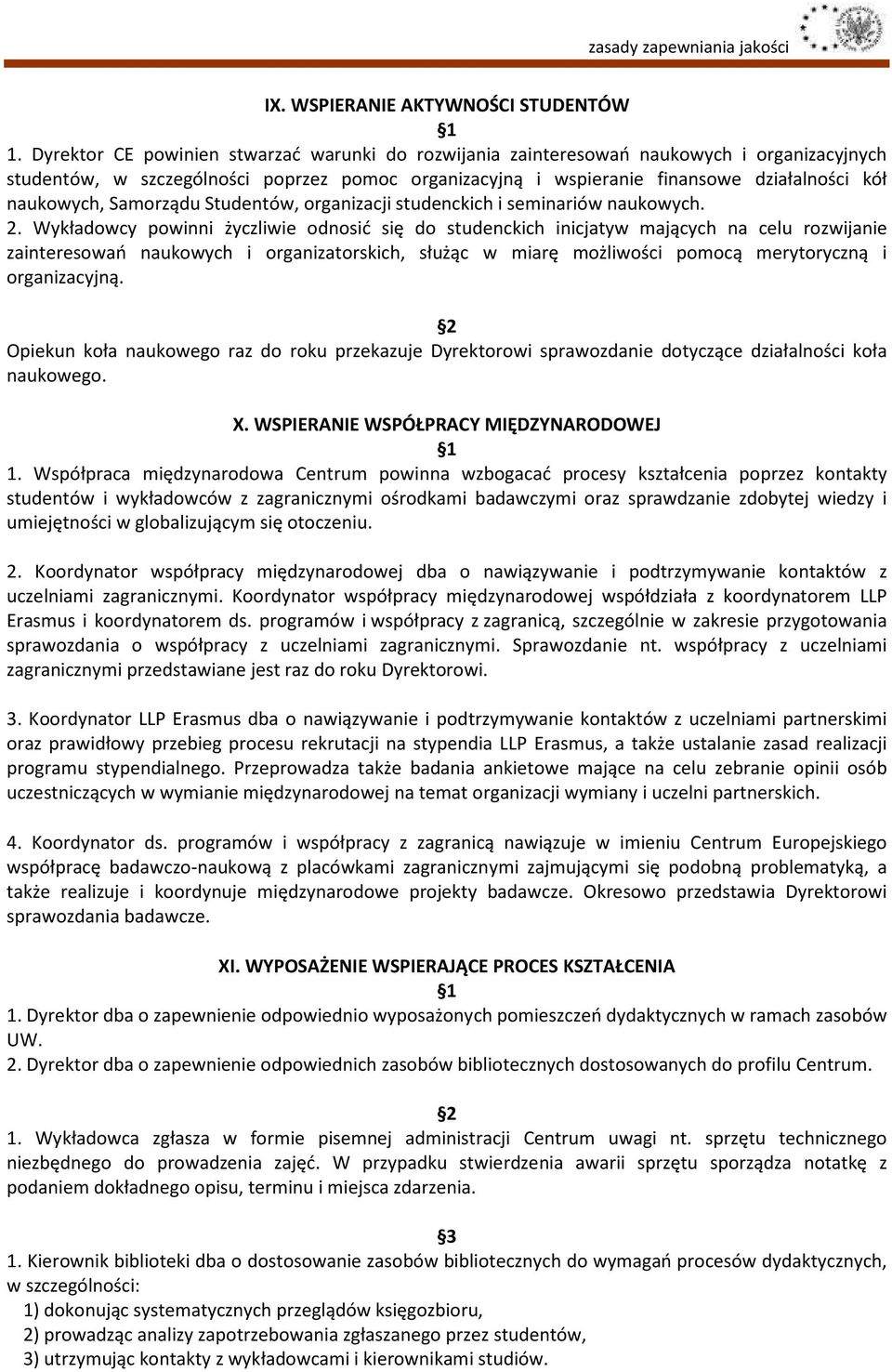 Samorządu Studentów, organizacji studenckich i seminariów naukowych. 2.