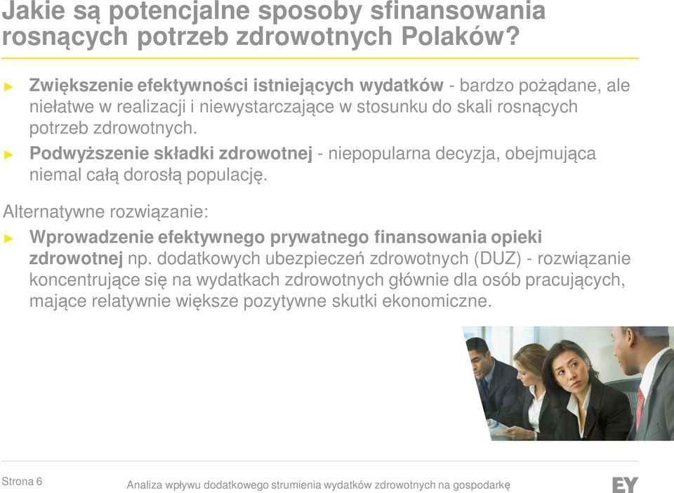 zdrowotnych. Podwyższenie składki zdrowotnej - niepopularna decyzja, obejmująca niemal całą dorosłą populację.