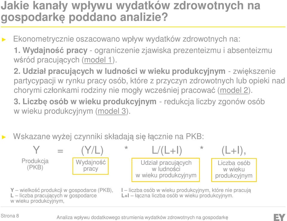 Udział pracujących w ludności w wieku produkcyjnym - zwiększenie partycypacji w rynku pracy osób, które z przyczyn zdrowotnych lub opieki nad chorymi członkami rodziny nie mogły wcześniej pracować