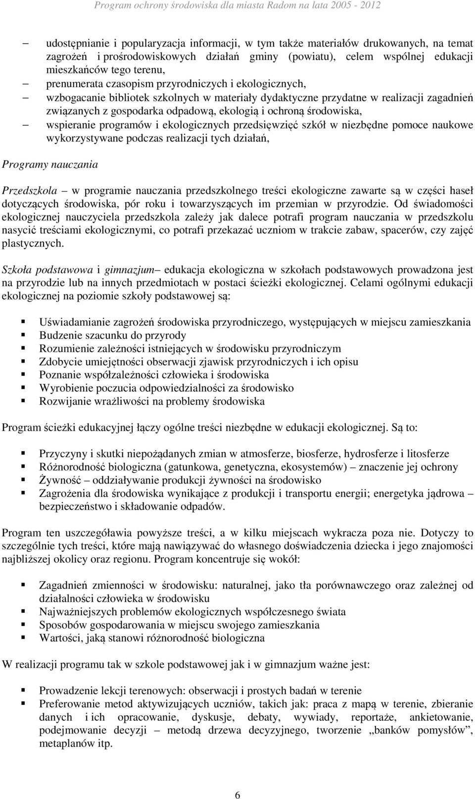 środowiska, wspieranie programów i ekologicznych przedsięwzięć szkół w niezbędne pomoce naukowe wykorzystywane podczas realizacji tych działań, Programy nauczania Przedszkola w programie nauczania