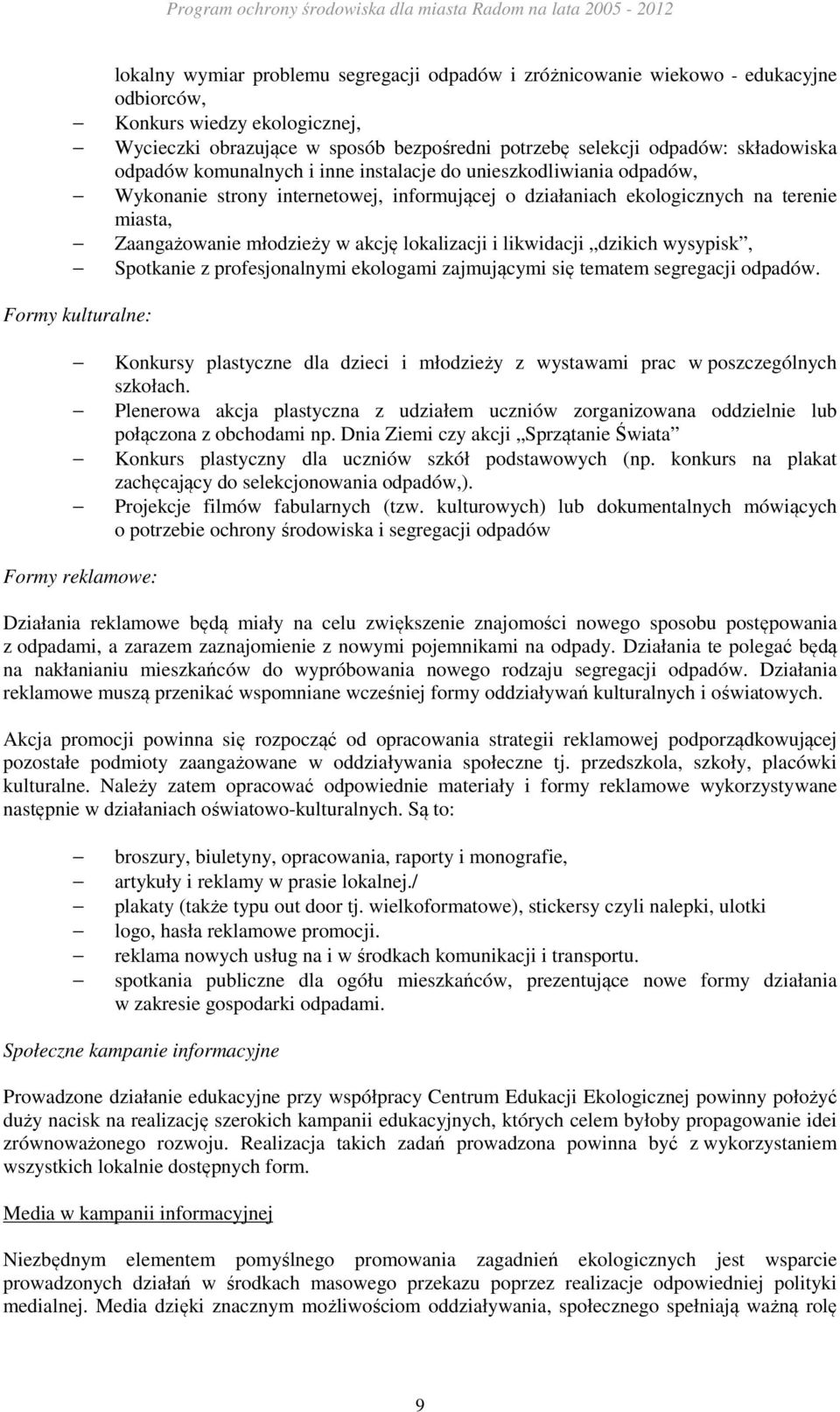 akcję lokalizacji i likwidacji dzikich wysypisk, Spotkanie z profesjonalnymi ekologami zajmującymi się tematem segregacji odpadów.