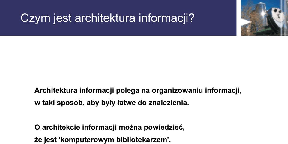 informacji, w taki sposób, aby były łatwe do