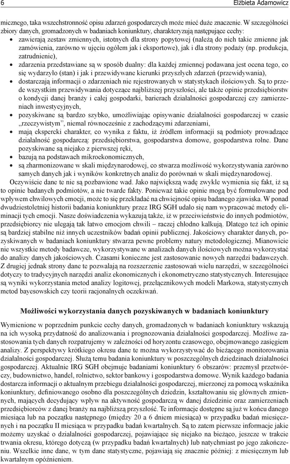 zamówienia, zarówno w ujęciu ogółem jak i eksportowe), jak i dla strony podaży (np.